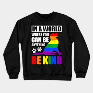 LGBT Gay Pride In a World where you can be Anything Crewneck Sweatshirt